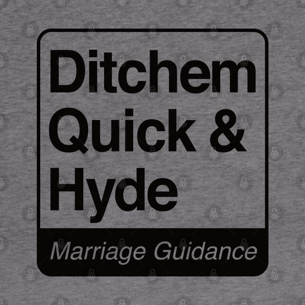 Ditchem, Quick & Hyde - Marriage Guidance - black print for light items by RobiMerch
